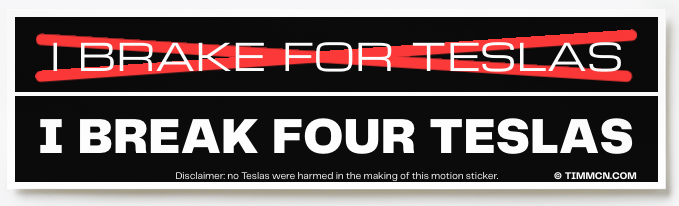 I Brake For Teslas / I Break Four Teslas Bumper Sticker